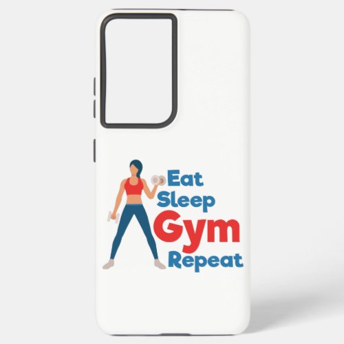 Eat Sleep Gym Repeat Gift for Sport Lovers Samsung Galaxy S21 Ultra Case