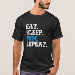 Eat Sleep Gym Repeat   Workout Fitness Motivation  T-Shirt