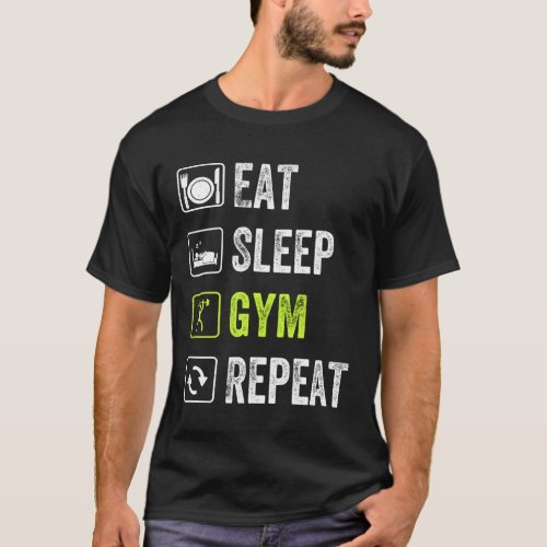 Eat Sleep Gym Repeat _ Workout Fitness T_Shirt