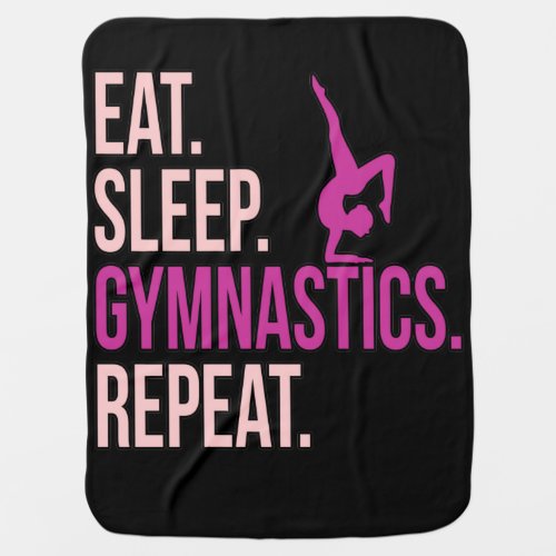 Eat Sleep Gymnastics Gymnast Gymnastic Sports Love Baby Blanket