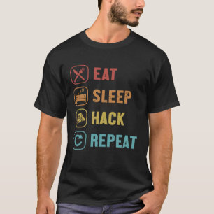 Eat Sleep Hack Repeat Black Hat Ethical Hacking Ha T-Shirt