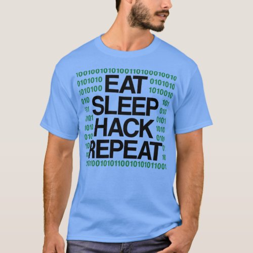 Eat Sleep Hack Repeat IT Nerd Hacker T_Shirt