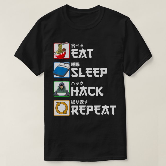 Eat Sleep Hack Repeat Japanese Hacker  T-Shirt (Design Front)