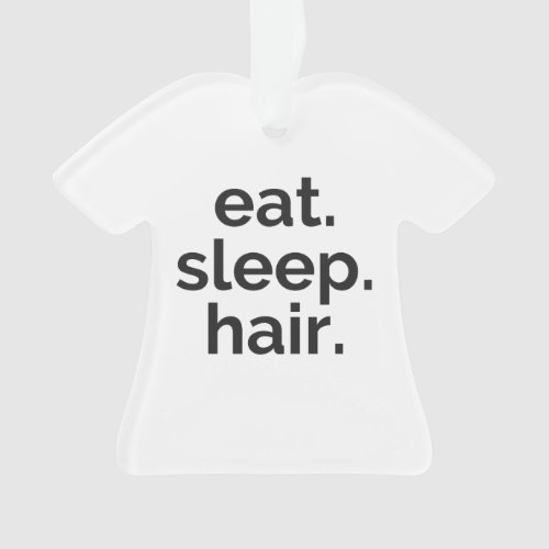 eat sleep hair ornament