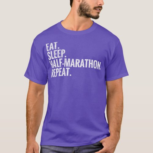 Eat Sleep Half Marathon Repeat T_Shirt