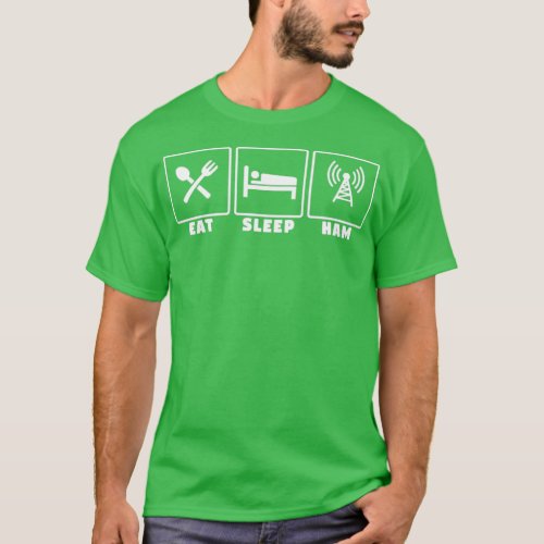 Eat Sleep Ham  HAM Radio  Amateur Radio Operator  T_Shirt