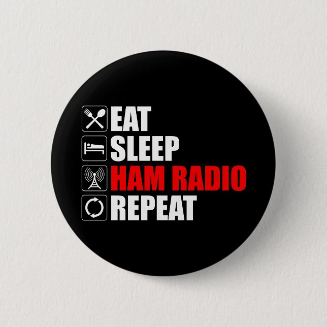 Eat. Sleep. Ham Radio. Repeat Button (Front)