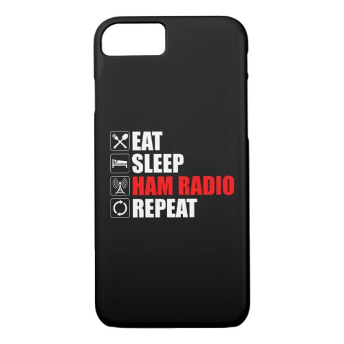 Eat Sleep Ham Radio Repeat iPhone 87 Case
