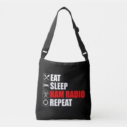 Eat Sleep Ham Radio Repeat Crossbody Bag