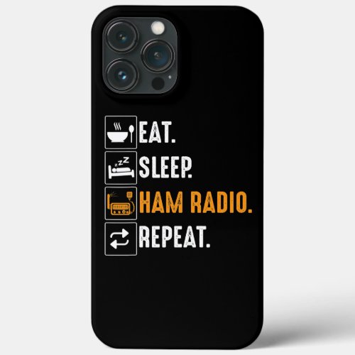 Eat Sleep Ham Radio Repeat Humor HAM Radio iPhone 13 Pro Max Case