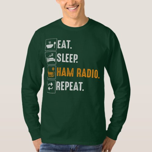 Eat Sleep Ham Radio Repeat Humor HAM Radio T_Shirt