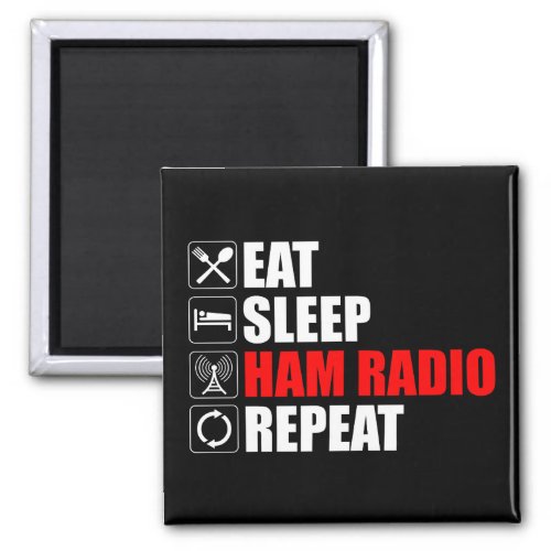 Eat Sleep Ham Radio Repeat Magnet
