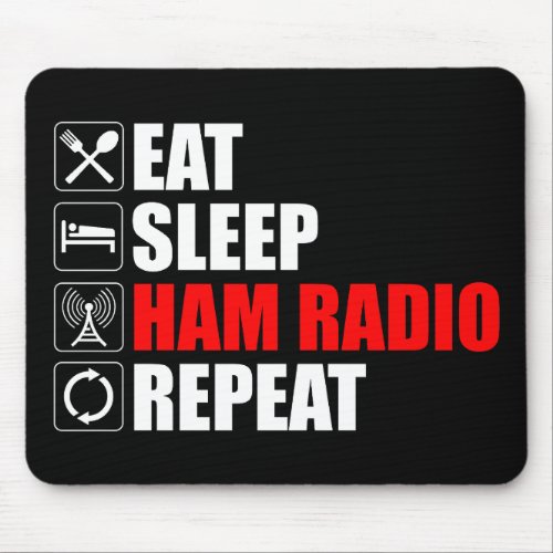Eat Sleep Ham Radio Repeat Mouse Pad