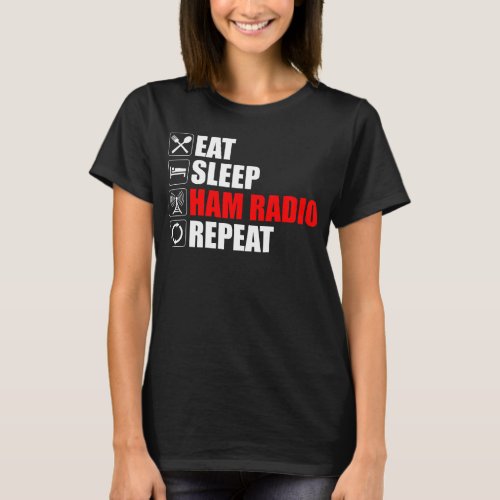 Eat Sleep Ham Radio Repeat T_Shirt