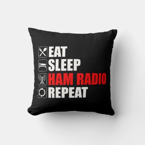 Eat Sleep Ham Radio Repeat Throw Pillow