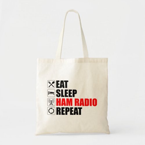 Eat Sleep Ham Radio Repeat Tote Bag