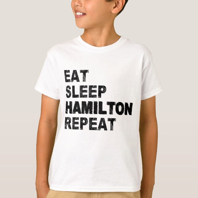 Eat Sleep Hamilton Repeat T-Shirt (Front)
