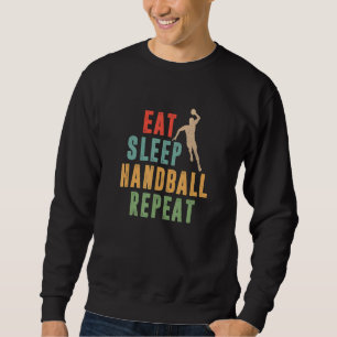 Eat Sleep Handball Repeat   Handballer Ball Sport  Sweatshirt