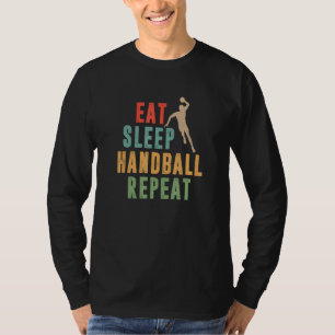 Eat Sleep Handball Repeat   Handballer Ball Sport  T-Shirt