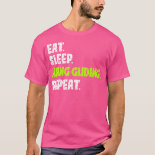 Eat Sleep Hang Gliding Repeat Extreme Sports T-Shirt
