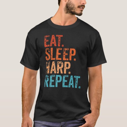 Eat Sleep Harp Repeat Harpist Harp Player Musical  T_Shirt