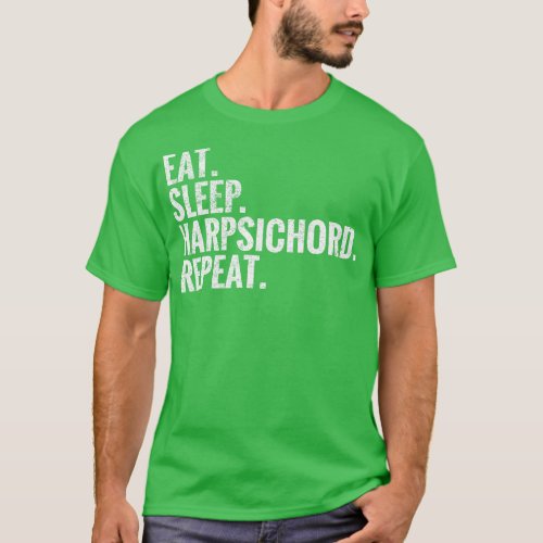 Eat Sleep Harpsichord Repeat T_Shirt