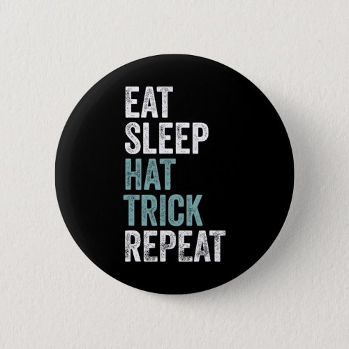 Eat Sleep Hat Trick Repeat Fun Soccer Hockey  Button