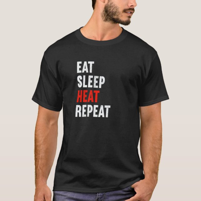Eat Sleep Heat Repeat Heating Engineer Plumber Pip T-Shirt (Front)