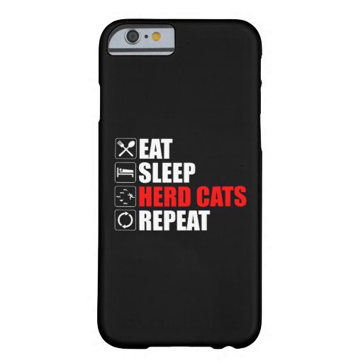 Eat. Sleep. Herd Cats. Repeat Barely There iPhone 6 Case