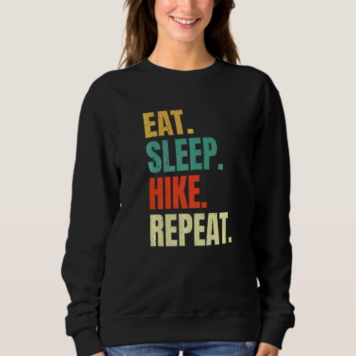 Eat Sleep Hike Repeat Outdoor Hiking Nature Hiker  Sweatshirt