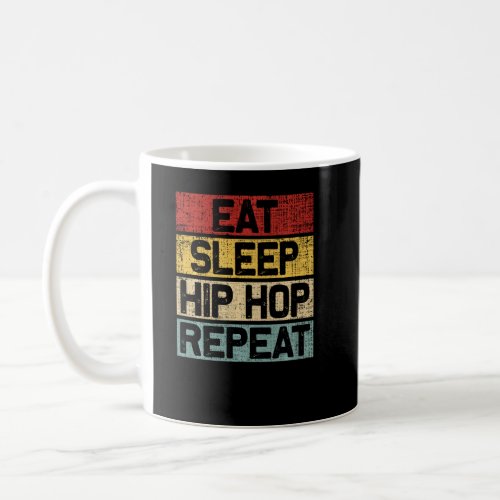 Eat Sleep Hip Hop Repeat Funny Retro Vintage Rappe Coffee Mug