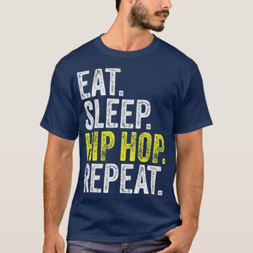 EAT SLEEP HIP HOP REPEAT Musician Rap Rapper T_Shirt