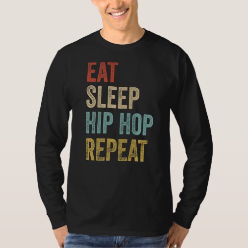 Eat Sleep Hip Hop Repeat Retro Hip Hop T_Shirt