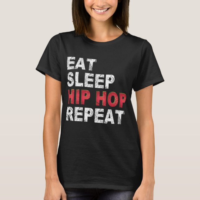 Eat Sleep Hip Hop Repeat T-Shirt (Front)