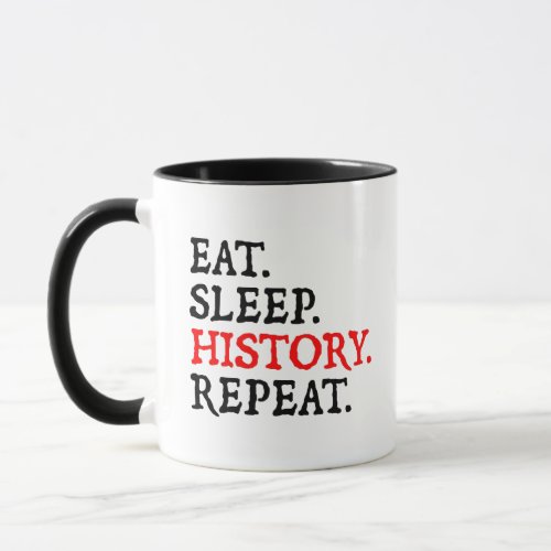Eat Sleep History Repeat Mug