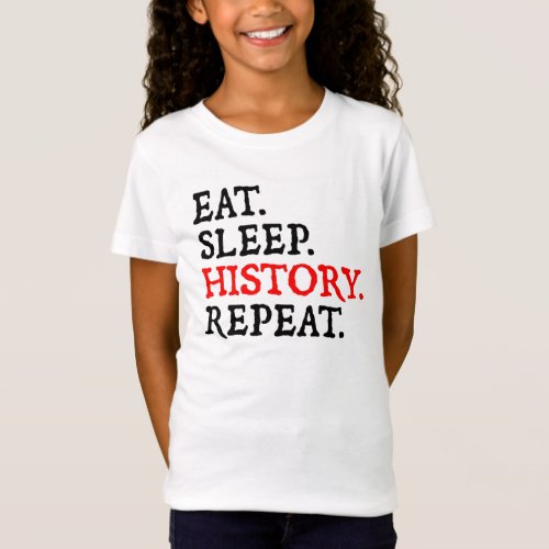 Eat Sleep History Repeat T_Shirt