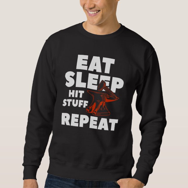 Eat Sleep Hit Stuff Repeat For Sweatshirt (Front)