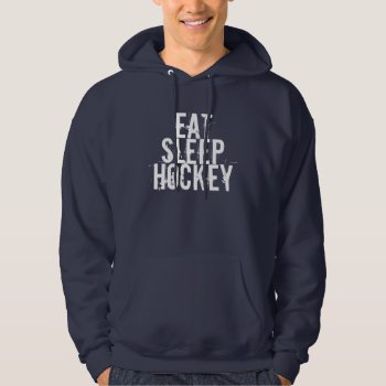 Eat Sleep Hockey Hoody by StillImages at Zazzle