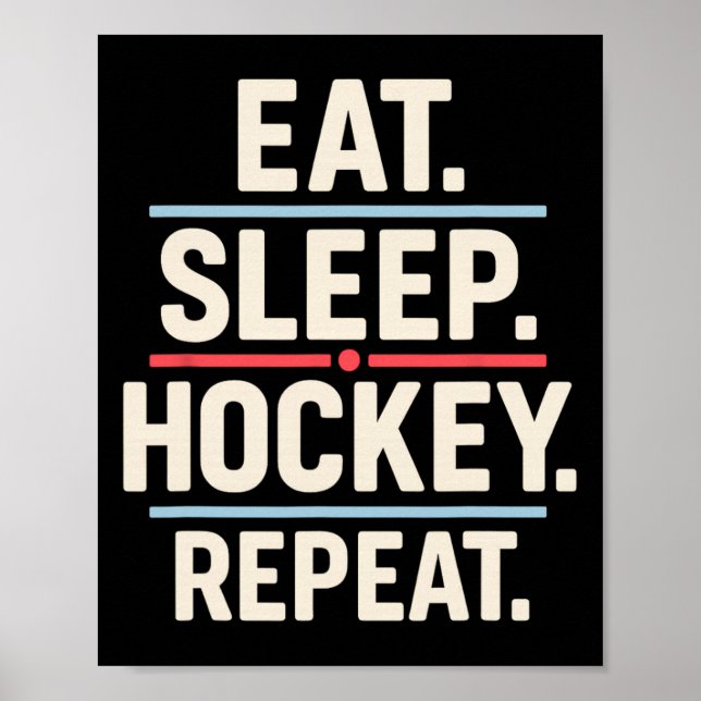 Eat Sleep Hockey Repeat Funny Player Fan Quote  Poster (Front)