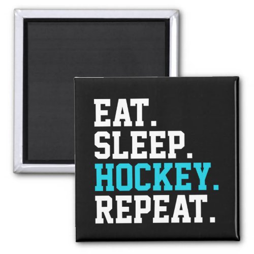 Eat Sleep Hockey Repeat _Hockey Lovers    Magnet