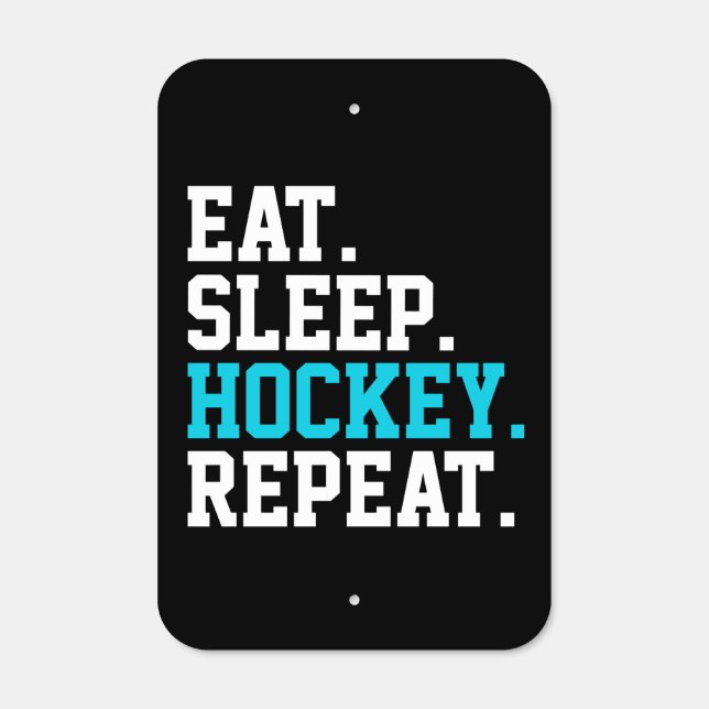 Eat Sleep Hockey Repeat -Hockey Lovers  Metal Sign (Front)
