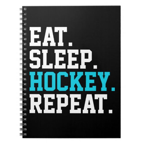Eat Sleep Hockey Repeat _Hockey Lovers   Notebook