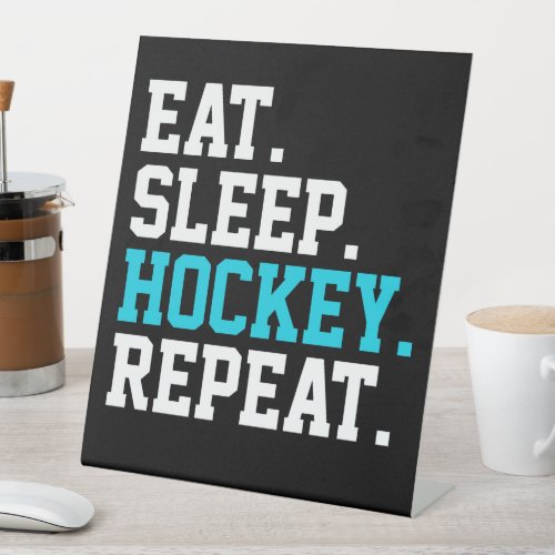 Eat Sleep Hockey Repeat _Hockey Lovers   Pedestal Sign