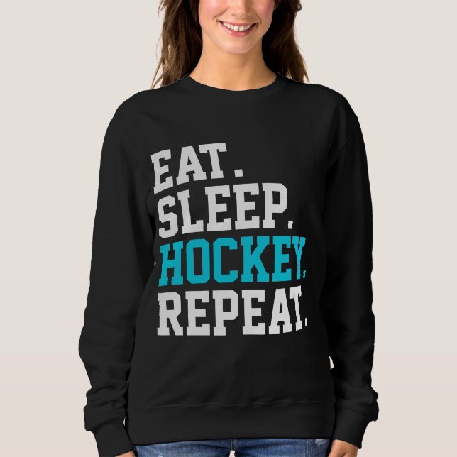 Eat Sleep Hockey Repeat -Hockey Lovers      Sweatshirt (Front)