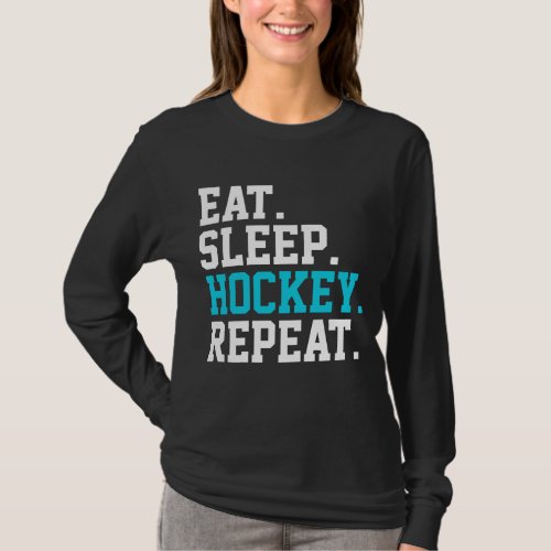 Eat Sleep Hockey Repeat _Hockey Lovers     T_Shirt
