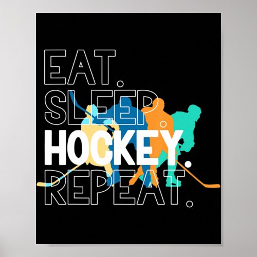 Eat Sleep Hockey Repeat Ice Hockey Poster