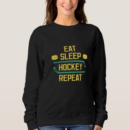 Eat Sleep Hockey Repeat Team Game Hockey Sweatshirt
