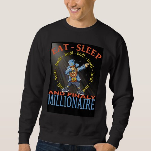 Eat Sleep Hodl Finaly Millionaire Sweatshirt