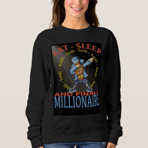 Eat Sleep Hodl Finaly Millionaire Sweatshirt