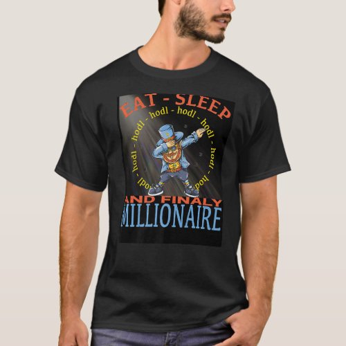 Eat Sleep Hodl Finaly Millionaire  T_Shirt